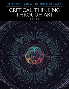 Critical Thinking Through Art Unit I (eBook, ePUB) - Akikta, Robert L; Harris, Robert Lee