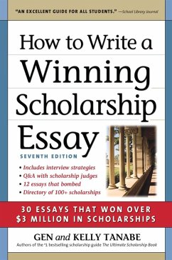 How to Write a Winning Scholarship Essay (eBook, ePUB) - Tanabe, Gen; Tanabe, Kelly