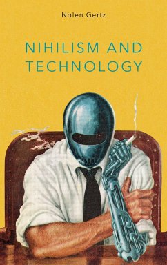 Nihilism and Technology (eBook, ePUB) - Gertz, Nolen
