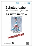 Französisch 6 (nach À plus! 1) Schulaufgaben von bayerischen Gymnasien mit Lösungen nach LehrplanPLUS / G9