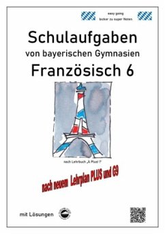 Französisch 6 (nach À plus! 1) Schulaufgaben von bayerischen Gymnasien mit Lösungen nach LehrplanPLUS / G9 - Arndt, Monika