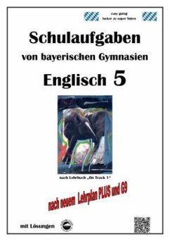 Englisch 5 (On Track 1) Schulaufgaben von bayerischen Gymnasien mit Lösungen nach LehrplanPlus und G9 - Arndt, Monika
