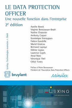 Le Data Protection Officer (eBook, ePUB) - Banck, Aurélie; Legris, Laurence; Marc, Amal; Tirel, Véronique; Torres, Chloé; Bensoussan-Brulé, Virginie; Chaussier, Nadine; Coquer, Anthony; Entraygues, Dominique; Gandrille, Fabien; Grateau, Muriel; Lapraye, Bertrand; Legras, Hélène