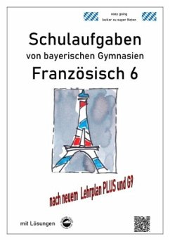 Französisch 6 (nach Découvertes 1) Schulaufgaben von bayerischen Gymnasien mit Lösungen G9 / LehrplanPLUS - Arndt, Monika