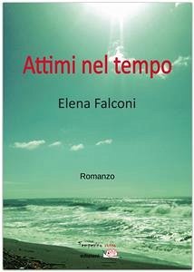 Attimi nel tempo (eBook, ePUB) - Falconi, Elena