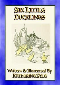 SIX LITTLE DUCKLINGS - Illustrated adventures beyond the farmyard (eBook, ePUB)