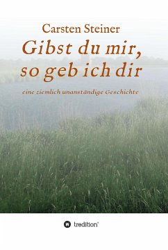 Gibst du mir, so geb ich dir (eBook, ePUB) - Steiner, Carsten