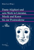 Dante Alighieri und sein Werk in Literatur, Musik und Kunst bis zur Postmoderne (eBook, PDF)