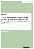 Welche Voraussetzungen müssen für eine erfolgreiche Integration von Kindern mit Down-Syndrom in den Regelkindergarten gegeben sein? (eBook, PDF)