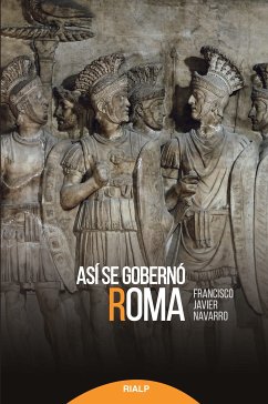 Así se gobernó Roma (eBook, ePUB) - Navarro Santana, Javier