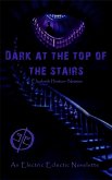 Dark at the Top of the Stairs: An Electric Eclectic Book (eBook, ePUB)