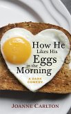 How He Likes His Eggs In The Morning (eBook, ePUB)