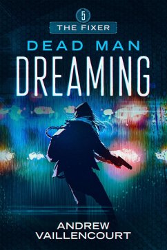 Dead Man Dreaming (The Fixer, #5) (eBook, ePUB) - Vaillencourt, Andrew