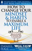 How to Change Your Mindset and Habits to Enable a Maximum Life (Real Fast Results, #89) (eBook, ePUB)
