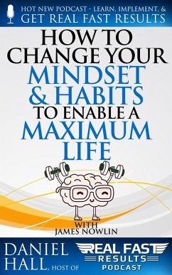 How to Change Your Mindset and Habits to Enable a Maximum Life (Real Fast Results, #89) (eBook, ePUB) - Hall, Daniel