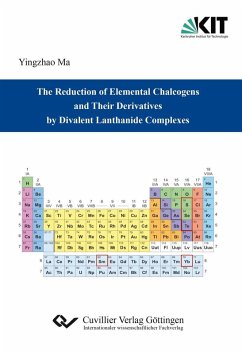 The Reduction of Elemental Chalcogens and Their Derivatives by Divalent Lanthanide Complexes (eBook, PDF)
