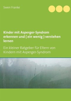 Kinder mit Asperger-Syndrom erkennen und ( ein wenig ) verstehen lernen (eBook, ePUB)