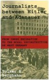 Journalists between Hitler and Adenauer - From Inner Emigration to the Moral Reconstruction of West Germany