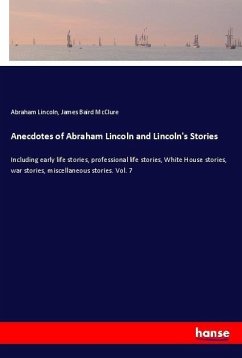 Anecdotes of Abraham Lincoln and Lincoln's Stories - Lincoln, Abraham;McClure, James Baird