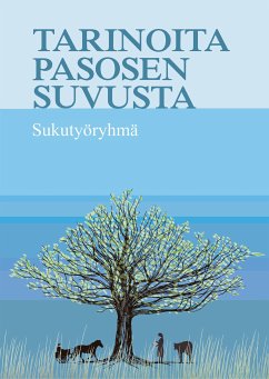 Tarinoita Pasosen suvusta (eBook, ePUB) - Pasonen, Erkki; Pasosen, Sukutyöryhmä