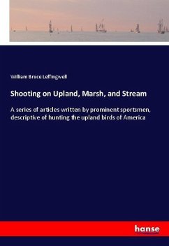 Shooting on Upland, Marsh, and Stream - Leffingwell, William Bruce