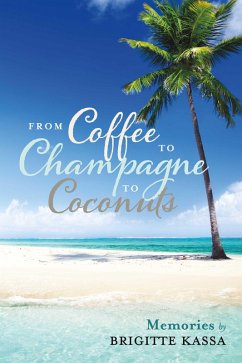 Cover From Coffee to Champagne to Coconuts (eBook, ePUB)
