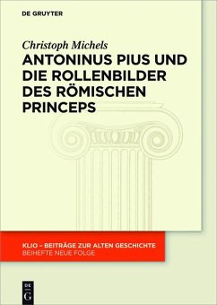 Antoninus Pius und die Rollenbilder des römischen Princeps (eBook, ePUB) - Michels, Christoph