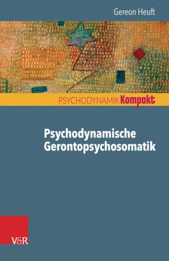 Psychodynamische Gerontopsychosomatik (eBook, PDF) - Heuft, Gereon