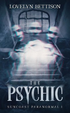 The Psychic (Suncoast Paranormal, #1) (eBook, ePUB) - Bettison, Lovelyn