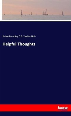 Helpful Thoughts - Browning, Robert;Van Der Lieth, E. D.