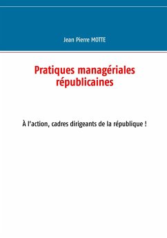 Pratiques managériales républicaines - Motte, Jean Pierre