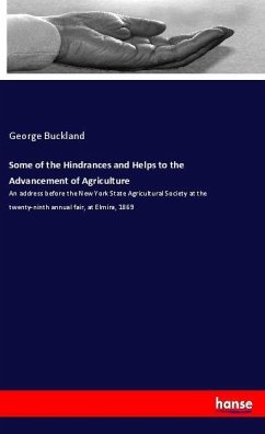 Some of the Hindrances and Helps to the Advancement of Agriculture - Buckland, George