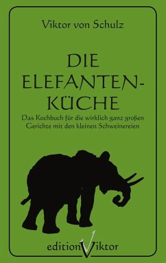 Die Elefantenküche - Schulz, Viktor von