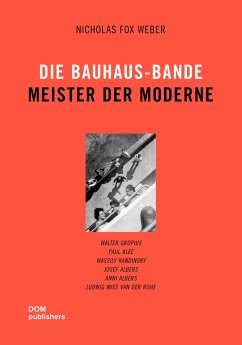 Die Bauhaus-Bande. Meister der Moderne - Weber, Nicholas Fox