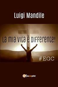 La mia vita è differente (eBook, ePUB) - Mandile, Luigi