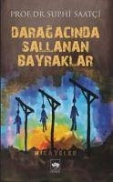 Daragacinda Sallanan Bayraklar - Saatci, Suphi