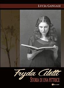 Fryda Ciletti. Storia di una pittrice (eBook, PDF) - Gangale, Lucia