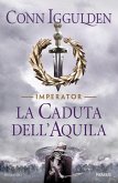 Iggulden, C: Caduta dell'aquila. Imperator