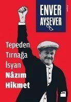 Tepeden Tirnaga Isyan Nazim Hikmet - Aysever, Enver