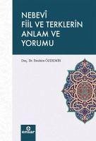 Nebevi Fiil ve Terklerin Anlam ve Yorumu - Özdemir, Ibrahim