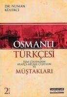 Osmanli Türkcesi Müstaklari - Isim Cinsinden Arapca Kelime Cesitleri - Külekci, Numan