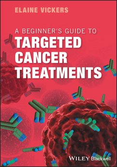 A Beginner's Guide to Targeted Cancer Treatments (eBook, PDF) - Vickers, Elaine