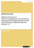 Implementierung eines Inhouse-Consultings zur Unterstützung des organisationalen Change Managements mit dem Schwerpunkt Digitalisierung und Industrie 4.0 (eBook, PDF)