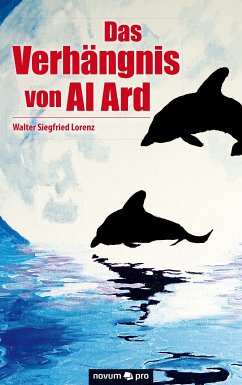 Das Verhängnis von Al Ard (eBook, ePUB) - Lorenz, Walter Siegfried