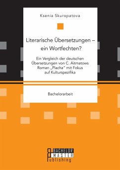 Literarische Übersetzungen - ein Wortfechten? Ein Vergleich der deutschen Übersetzungen von C. Aitmatows Roman 