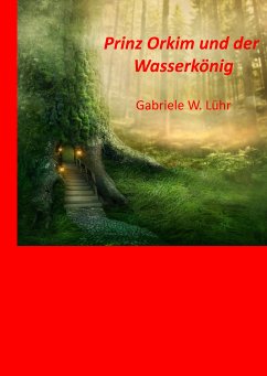 Prinz Orkim und der Wasserkönig (eBook, ePUB) - Luehr, Gabriele W.