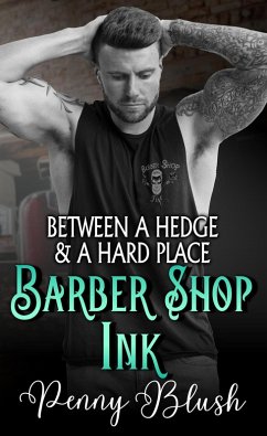 Barber Shop Ink Book 2: Between a Hedge and a Hard Place (eBook, ePUB) - Blush, Penny