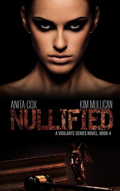 Nullified (A Vigilante Series, #4) (eBook, ePUB) - Cox, Anita; Mullican, Kim