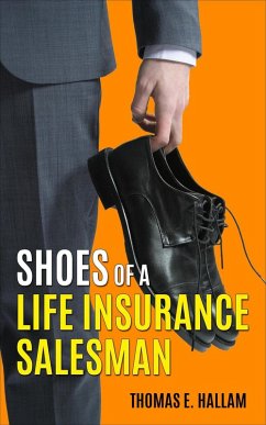 Shoes of a Life Insurance Salesman (eBook, ePUB) - Hallam, Thomas E.
