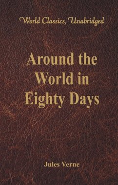 Around the World in Eighty Days (World Classics, Unabridged) (eBook, ePUB) - Jules Verne